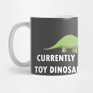 Currently In My Toy Dinosaur Era Mug